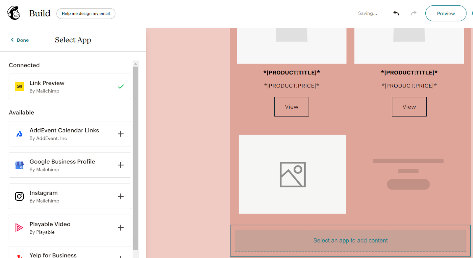 Mailchimp’s New Builder has a unique building block that lets you connect apps to an email, with some of the enabled apps being AddEvent, Google Business Profile, Instagram, Payable, and Yelp.