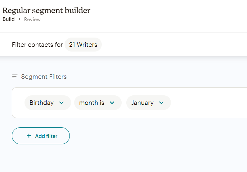 Mailchimp’s Regular segment builder allows you to filter contacts with multiple segment filters, one of them being a specific birthday month.